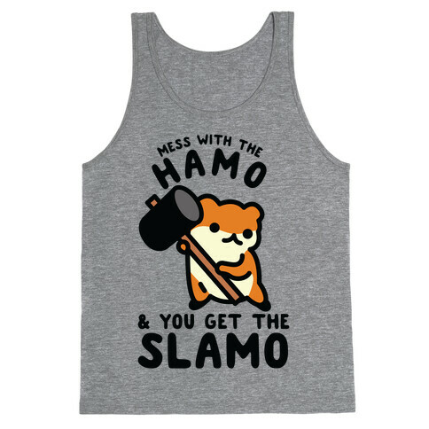 Mess With The Hamo you get the Slamo Tank Top