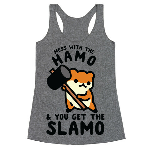 Mess With The Hamo you get the Slamo Racerback Tank Top
