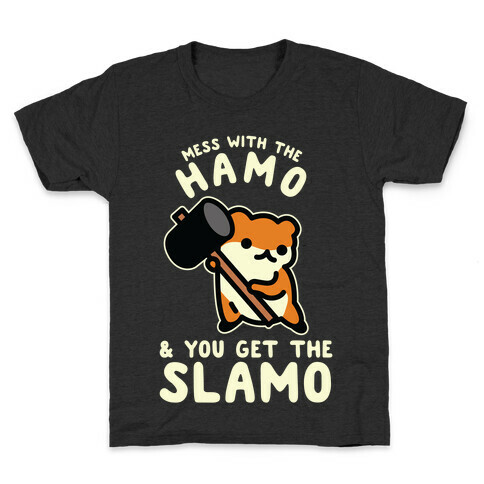 Mess With The Hamo you get the Slamo Kids T-Shirt