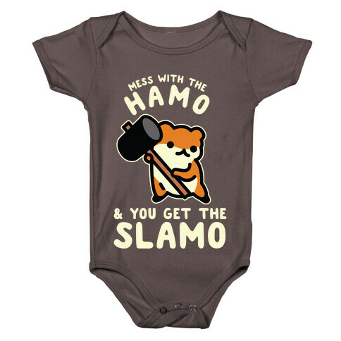 Mess With The Hamo you get the Slamo Baby One-Piece