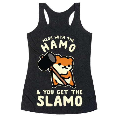 Mess With The Hamo you get the Slamo Racerback Tank Top