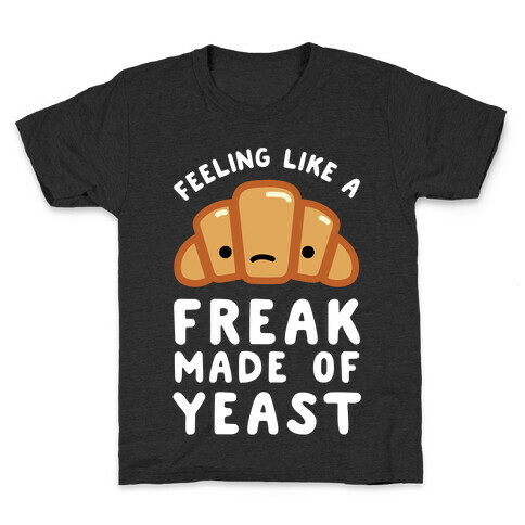 Feeling like a Freak Made of Yeast Kids T-Shirt