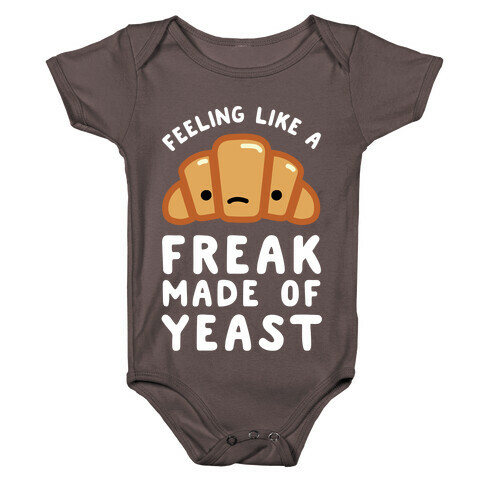 Feeling like a Freak Made of Yeast Baby One-Piece