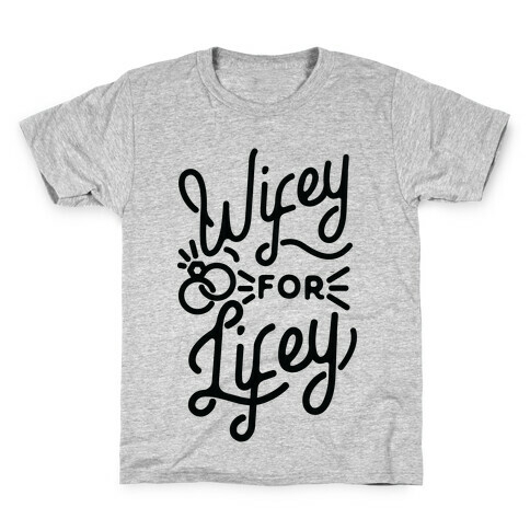 Wifey for Lifey Kids T-Shirt