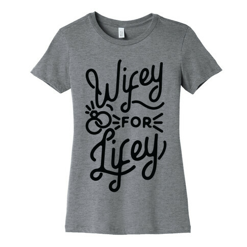 Wifey for Lifey Womens T-Shirt