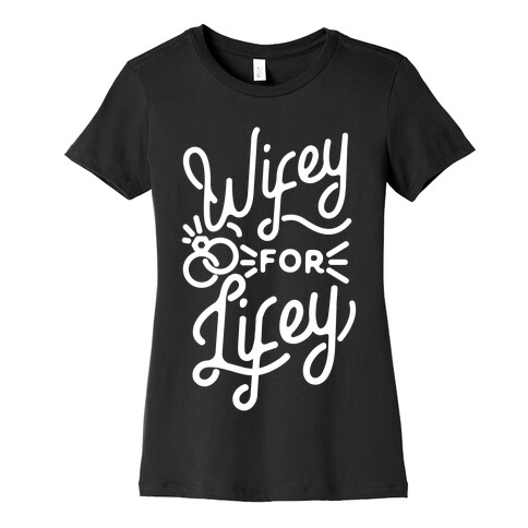 Wifey for Lifey Womens T-Shirt