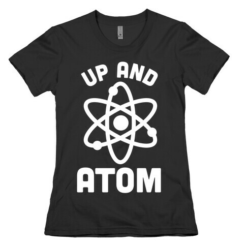 Up and Atom Womens T-Shirt