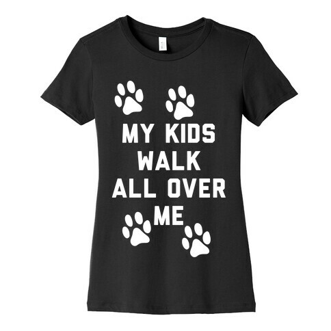 My Kids Walk All Over Me Womens T-Shirt