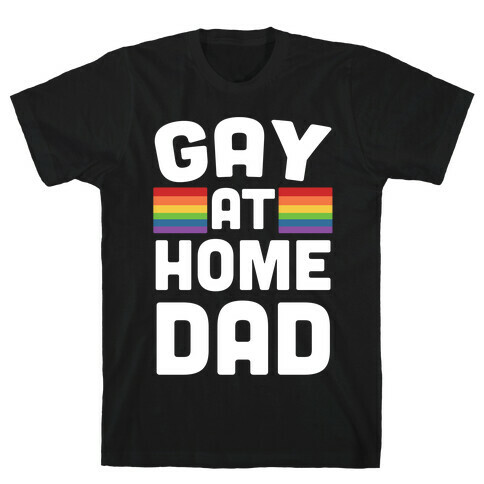 Gay at Home Dad T-Shirt