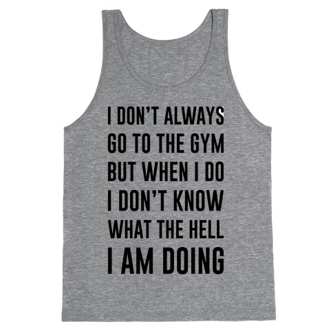 I Don't Always Go To The Gym Tank Top