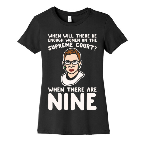 Nine Women On Supreme Court Justice White Print Womens T-Shirt