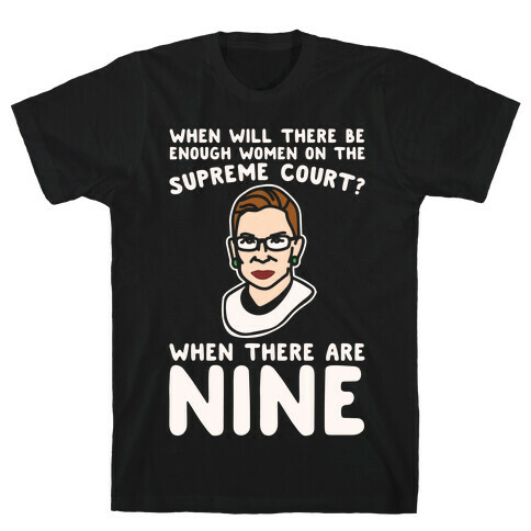 Nine Women On Supreme Court Justice White Print T-Shirt