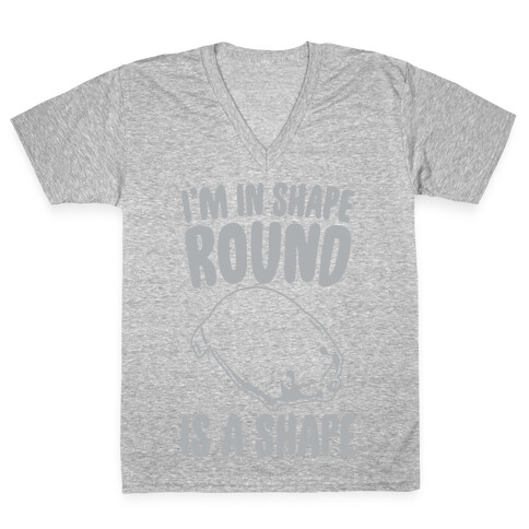 I'm In Shape Round Is A Shape White Print V-Neck Tee Shirt