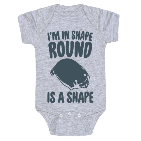 I'm In Shape Round Is A Shape Baby One-Piece