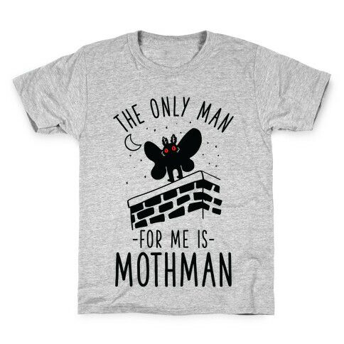 The Only Man for Me is Mothman Kids T-Shirt