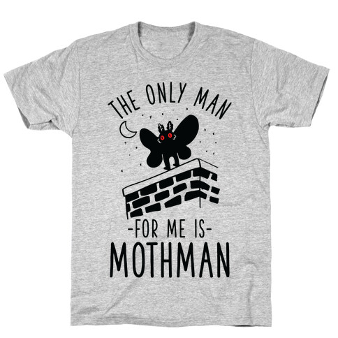 The Only Man for Me is Mothman T-Shirt