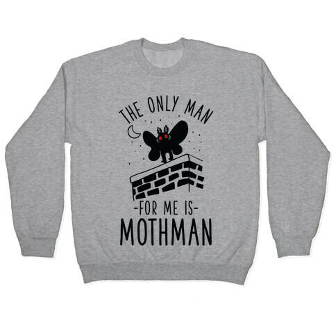 The Only Man for Me is Mothman Pullover