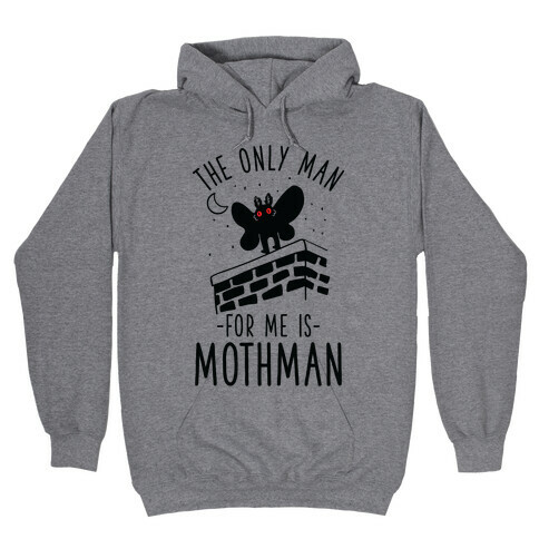 The Only Man for Me is Mothman Hooded Sweatshirt