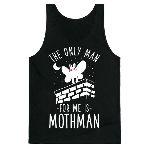 The Only Man for Me is Mothman Tank Top