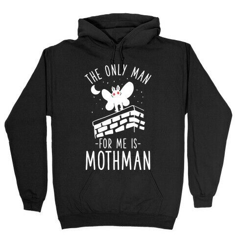 The Only Man for Me is Mothman Hooded Sweatshirt