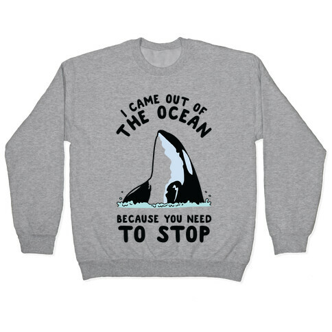 I Came Out of the Ocean Killer Whale Pullover