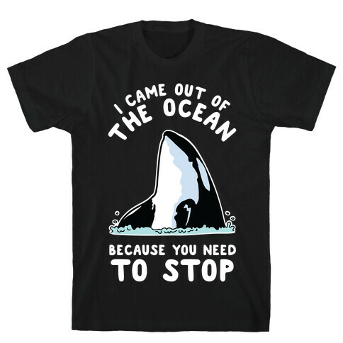 I Came Out of the Ocean Killer Whale T-Shirt