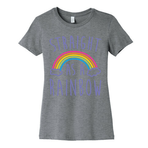 Straight As A Rainbow Womens T-Shirt