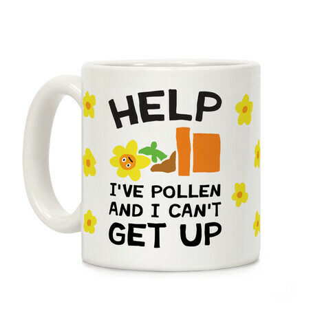 Help I've Pollen And I Can't Get Up Coffee Mug