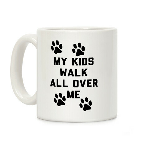 My Kids Walk All Over Me Coffee Mug