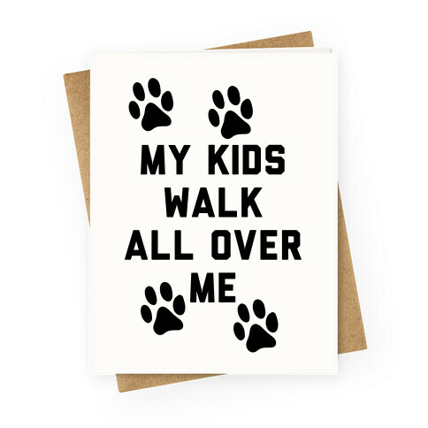 My Kids Walk All Over Me Greeting Card