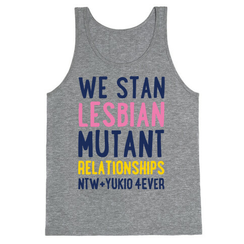 We Stan Lesbian Mutant Relationships NTW + Yukio 4Ever Parody Tank Top
