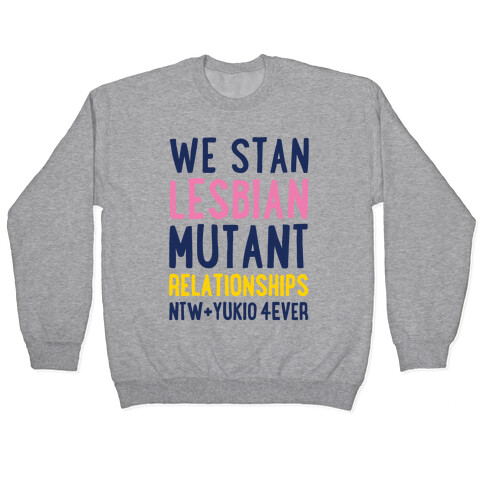 We Stan Lesbian Mutant Relationships NTW + Yukio 4Ever Parody Pullover