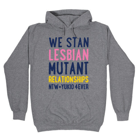 We Stan Lesbian Mutant Relationships NTW + Yukio 4Ever Parody Hooded Sweatshirt