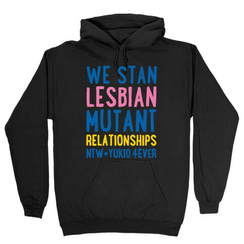 We Stan Lesbian Mutant Relationships NTW + Yukio 4Ever Parody White Print Hooded Sweatshirt