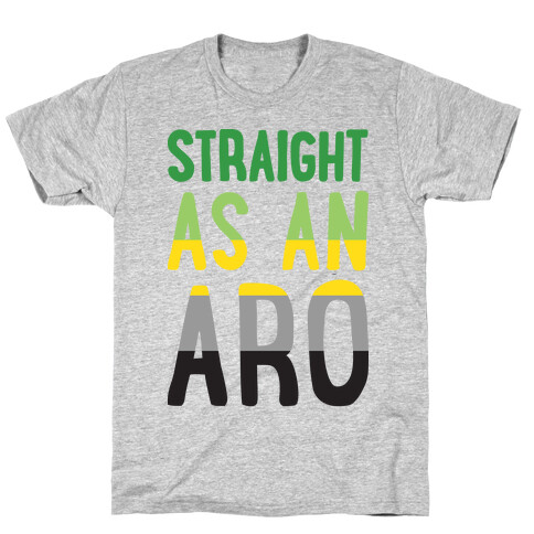 Straight As An Aro T-Shirt