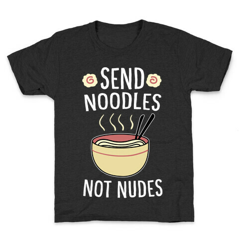 Send Noodles, Not Nudes Kids T-Shirt