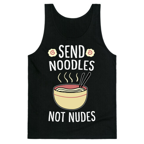 Send Noodles, Not Nudes Tank Top