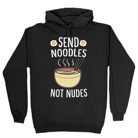 Send Noodles, Not Nudes Hooded Sweatshirt