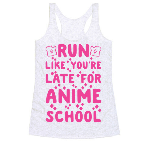 Run Like You're Late for Anime School Racerback Tank Top