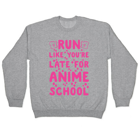 Run Like You're Late for Anime School Pullover
