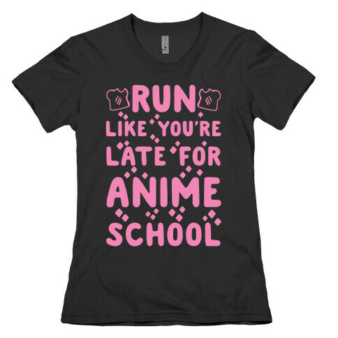 Run Like You're Late for Anime School Womens T-Shirt