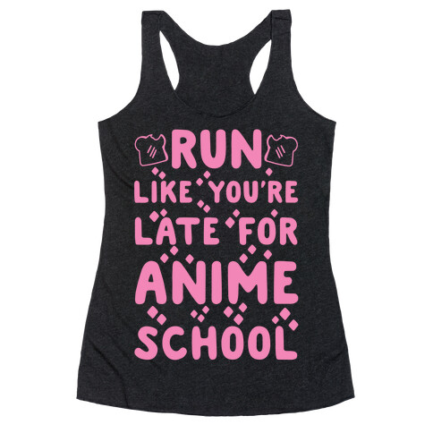 Run Like You're Late for Anime School Racerback Tank Top
