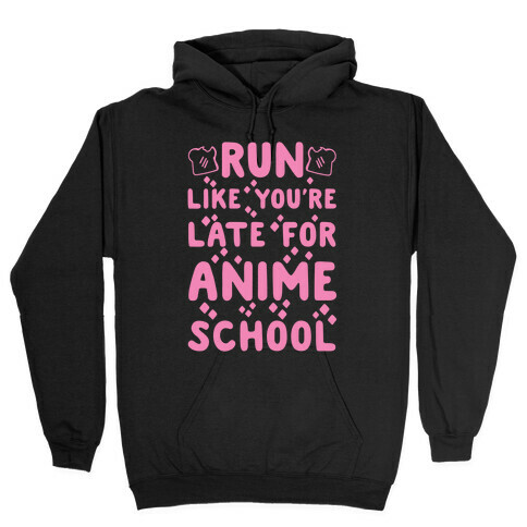 Run Like You're Late for Anime School Hooded Sweatshirt