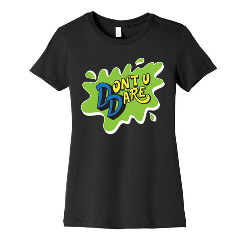 Don't U Dare 90s Parody Womens T-Shirt