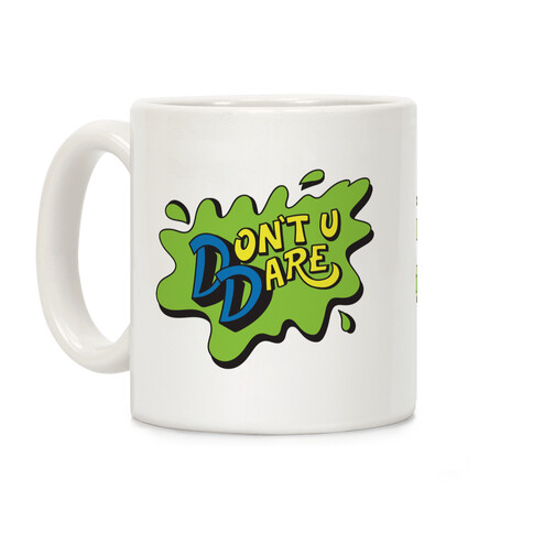 Don't U Dare 90s Parody Coffee Mug