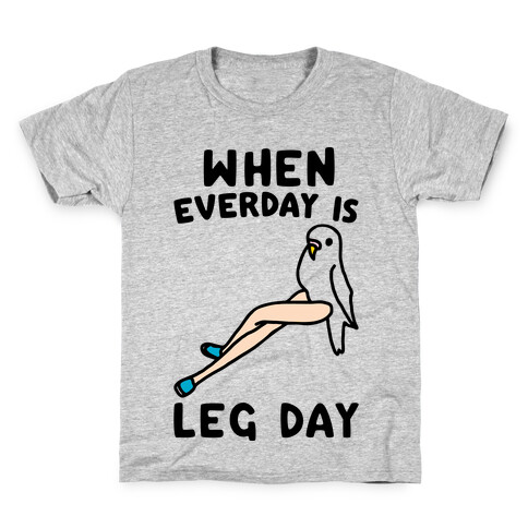 When Everyday Is Leg Day  Kids T-Shirt