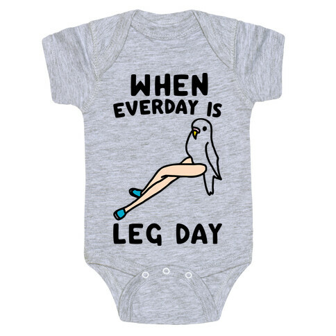 When Everyday Is Leg Day  Baby One-Piece