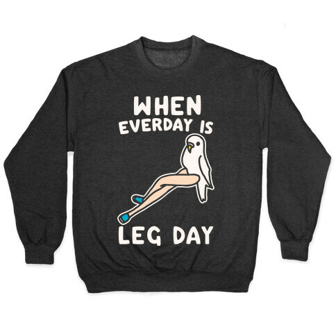 When Everyday Is Leg Day White Print Pullover