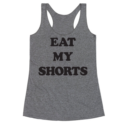 Eat My Shorts Racerback Tank Top