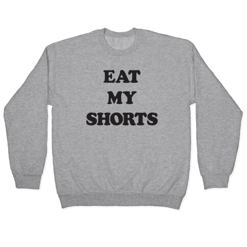 Eat My Shorts Pullover